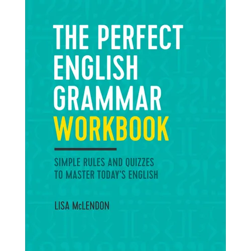 The Perfect English Grammar Workbook: Simple Rules and Quizzes to Master Today's English