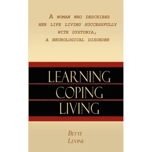 Learning, Coping, Living: A Woman Who Describes Her Life Living Successfully with Dystonia, A Neurological Disorder