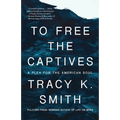 To Free the Captives: A Plea for the American Soul