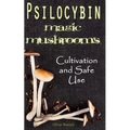 Psilocybin MAGIC MUSHROOMS: Cultivation and Safe Use