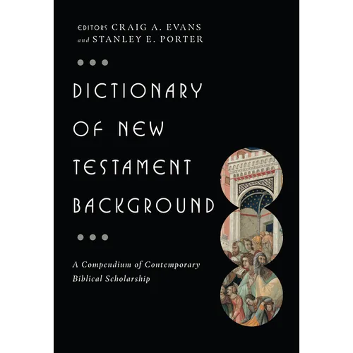 Dictionary of New Testament Background: A Compendium of Contemporary Biblical Scholarship