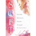 Soft: Stoically Optimistic Females Triumph