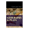 Geography & Plays: A Collection of Poems, Stories and Plays