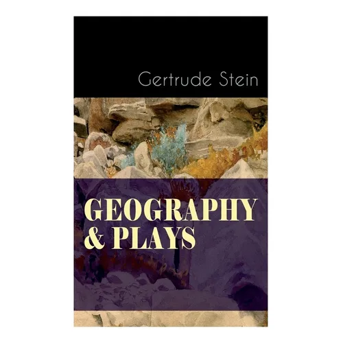 Geography & Plays: A Collection of Poems, Stories and Plays