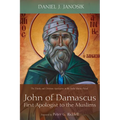 John of Damascus, First Apologist to the Muslims: The Trinity and Christian Apologetics in the Early Islamic Period