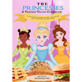 The Princesses & Friends Vegan Cookbook
