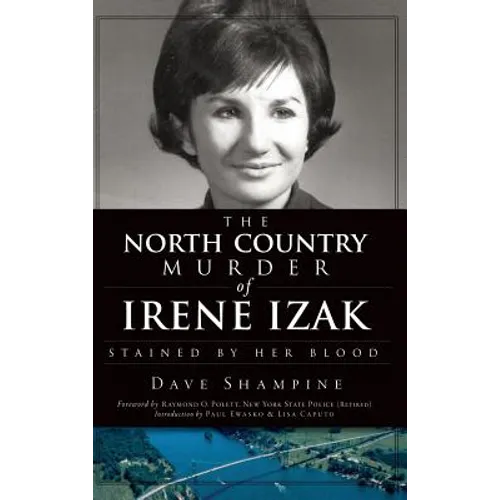 The North Country Murder of Irene Izak: Stained by Her Blood
