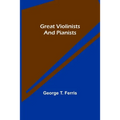 Great Violinists and Pianists