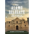The Alamo Delegate: The Odyssey of Jesse B. Badgett