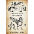 Canaanite Mythology: Gods and Religion of Ancient Canaan