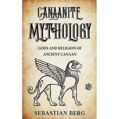 Canaanite Mythology: Gods and Religion of Ancient Canaan