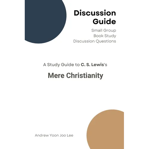 Discussion Guide for Mere Christianity: Small Group Book Study Discussion Questions