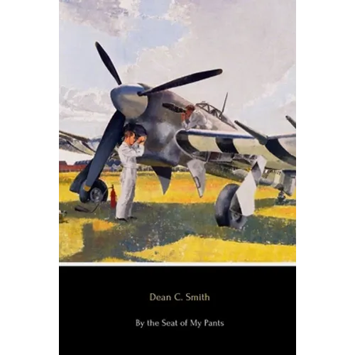 By the Seat of My Pants: A Pilot's Progress from 1917 to 1930