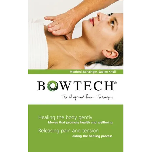 BOWTECH - The Original Bowen Technique: Healing the body gently, Releasing pain and tension