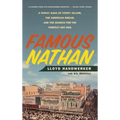 Famous Nathan: A Family Saga of Coney Island, the American Dream, and the Search for the Perfect Hot Dog