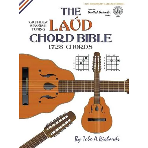 The Laud Chord Bible: Standard Fourths Spanish Tuning 1,728 Chords