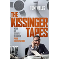 The Kissinger Tapes: Inside His Secretly Recorded Phone Conversations