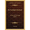 My Footlight Husband: A Story Of The Stage (1893)
