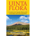 Uinta Flora: A Guide to the Vascular Plants of the Uinta Basin and Uinta Mountains