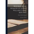 Biographical Memoir of Josiah Willard Gibbs, 1839-1903: By Charles S. Hastings