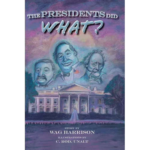 The Presidents Did What?