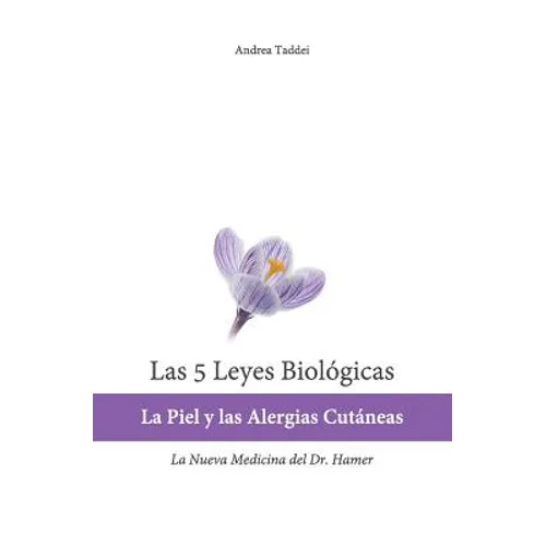 Las 5 Leyes Biologicas: La Piel y las Alergias Cutaneas: La Nueva Medicina del Dr. Hamer