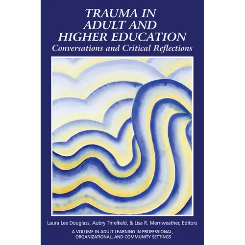 Trauma in Adult and Higher Education: Conversations and Critical Reflections
