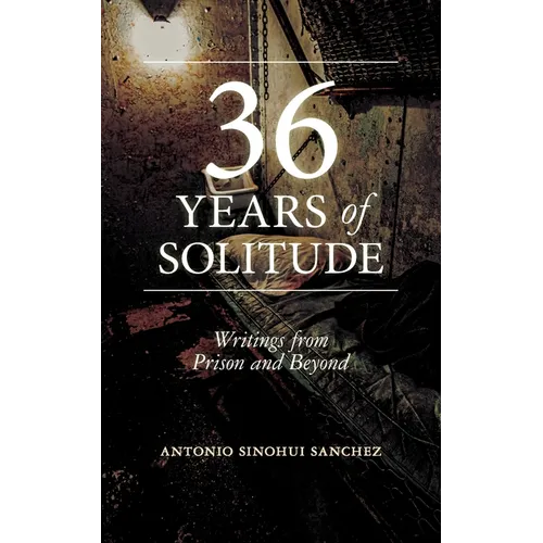 36 Years of Solitude: Writings from Prison and Beyond