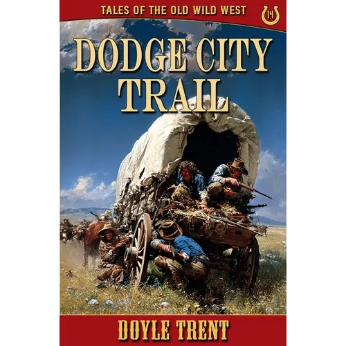 Dodge City Trail: Tales of the Old Wild West - Book 14