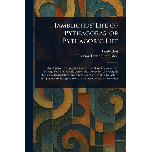 Iamblichus' Life of Pythagoras, or Pythagoric Life