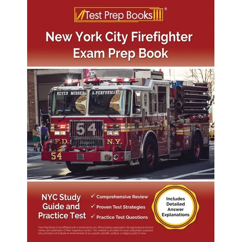 New York City Firefighter Exam Prep Book: NYC Study Guide and Practice Test [Includes Detailed Answer Explanations]
