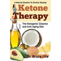 Ketone Therapy: The Ketogenic Cleanse and Anti-Aging Diet