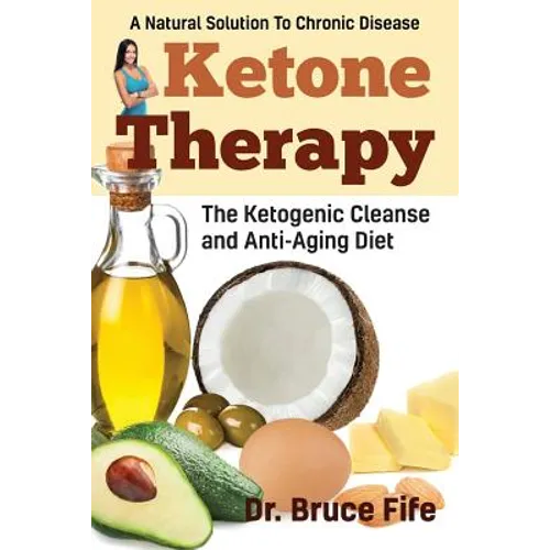 Ketone Therapy: The Ketogenic Cleanse and Anti-Aging Diet
