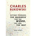 Sifting Through the Madness for the Word, the Line, the Way: New Poems