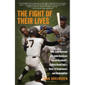 The Fight of Their Lives: How Juan Marichal and John Roseboro Turned Baseball's Ugliest Brawl into a Story of Forgiveness and Redemption