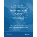 The CBCT(R) for Business and Leadership Implementation Guide: Bringing Compassion Training into Organizations
