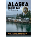 Alaska Bush Cop: The Beginning