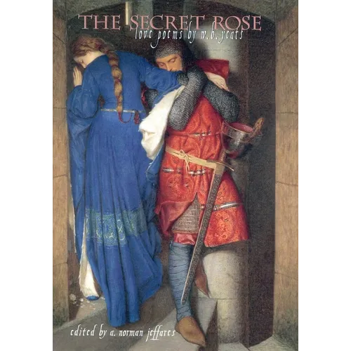The Secret Rose: Love Poems by W.B. Yeats