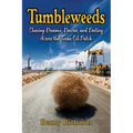 Tumbleweeds: Chasing Dreams, Desires, and Destiny Across the Texas Oil Patch