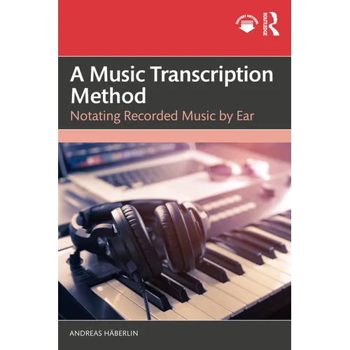 A Music Transcription Method: Notating Recorded Music by Ear