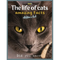 The life of cats- amazing facts: A picture book about cats for children & toddlers, interesting facts about cats with cute and nice pictures for kids,
