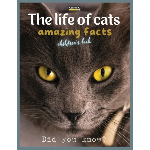 The life of cats- amazing facts: A picture book about cats for children & toddlers, interesting facts about cats with cute and nice pictures for kids,