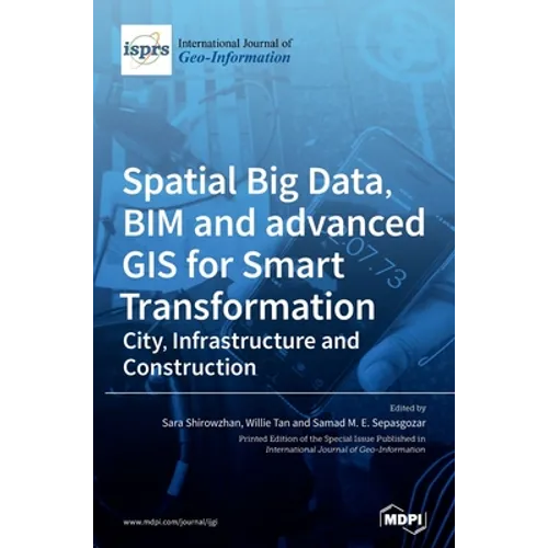 Spatial Big Data, BIM and advanced GIS for Smart Transformation: City, Infrastructure and Construction