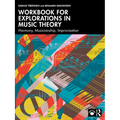 Workbook for Explorations in Music Theory: Harmony, Musicianship, Improvisation