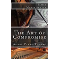 The Art of Compromise: Aural Piano Tuning