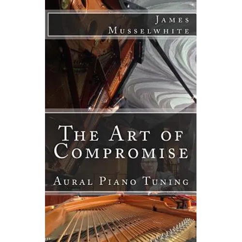 The Art of Compromise: Aural Piano Tuning