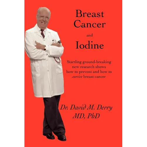 Breast Cancer and Iodine: How to Prevent and How to Survive Breast Cancer