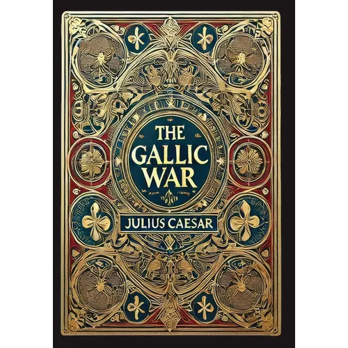The Gallic War (Collector's Edition) (Laminated Hardback with Jacket)
