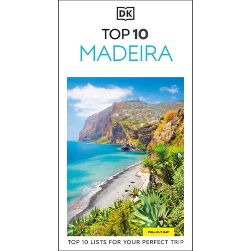 DK Top 10 Madeira: Top 10 Lists for Your Perfect Trip, Plus an All-Weather Folded Map