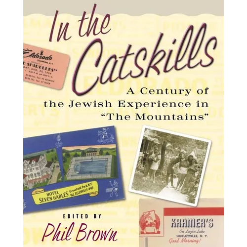 In the Catskills: A Century of Jewish Experience in "The Mountains"